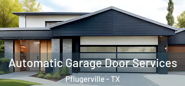 Automatic Garage Door Services Pflugerville - TX