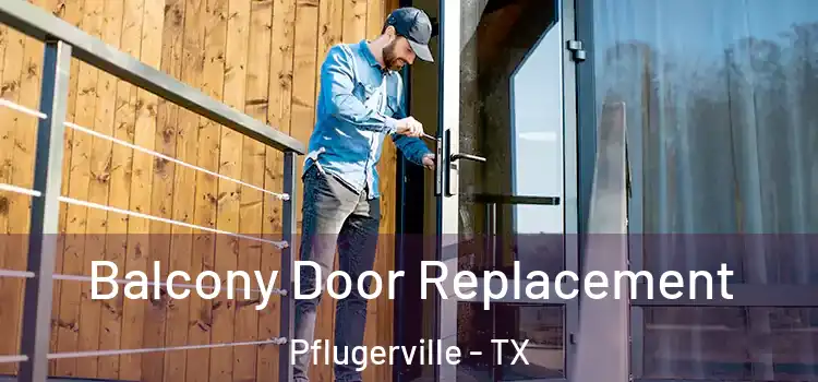  Balcony Door Replacement Pflugerville - TX