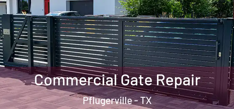 Commercial Gate Repair Pflugerville - TX