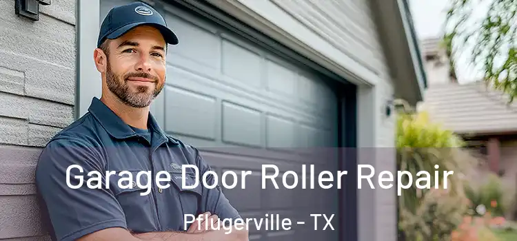  Garage Door Roller Repair Pflugerville - TX