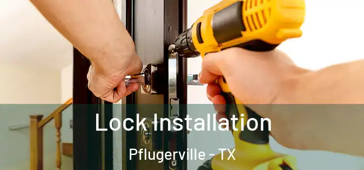 Lock Installation Pflugerville - TX