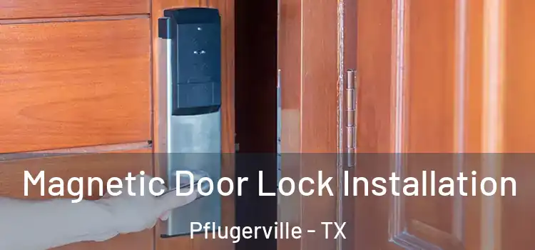  Magnetic Door Lock Installation Pflugerville - TX