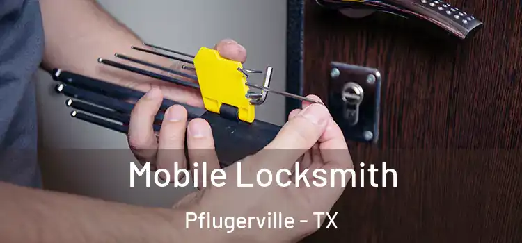 Mobile Locksmith Pflugerville - TX